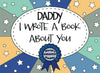 Daddy I Wrote a Book about You: Dad Fill in the Blank Book with Prompts for Father's Day from Kids