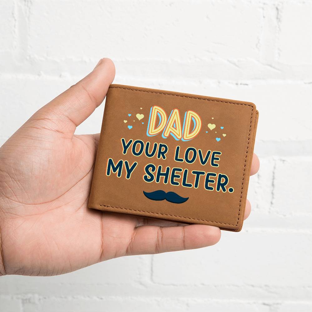 Gift for Dad: Your Love My Shelter Leather Wallet